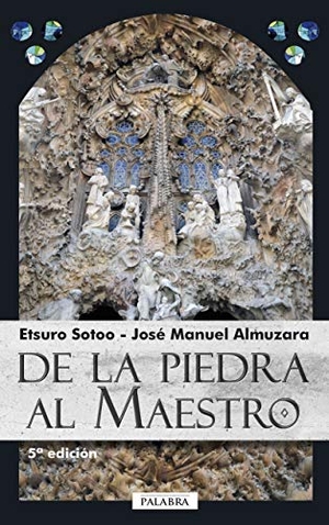 Almuzara Pérez, José Manuel / Etsuro Sotoo. De la piedra al maestro. Ediciones Palabra, S.A., 2010.