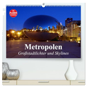 Metropolen. Großstadtlichter und Skylines (hochwertiger Premium Wandkalender 2024 DIN A2 quer), Kunstdruck in Hochglanz