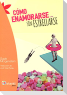 Cómo enamorarse-- sin estrellarse