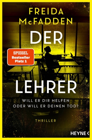 McFadden, Freida. Der Lehrer - Will er dir helfen oder will er deinen Tod? - Thriller - Von der Autorin des Weltbestsellers 'Wenn sie wüsste'.. Heyne Taschenbuch, 2025.
