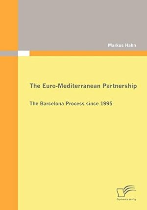Hahn, Markus. The Euro-Mediterranean Partnership - The Barcelona Process since 1995. Diplomica Verlag, 2009.