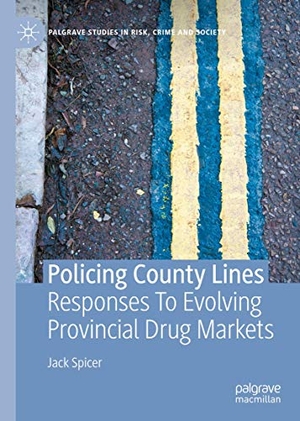 Spicer, Jack. Policing County Lines - Responses To Evolving Provincial Drug Markets. Springer International Publishing, 2021.