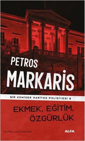 Markaris, Petros. Ekmek, Egitim, Özgürlük. Alfa Basim Yayim Dagitim, 2024.