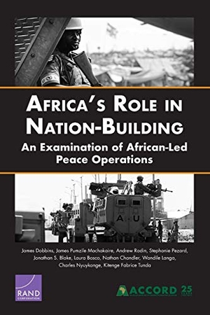 Dobbins, James / Tunda, Kitenge Fabrice et al. Africa's Role in Nation-Building - An Examination of African-Led Peace Operations. RAND Corporation, 2019.