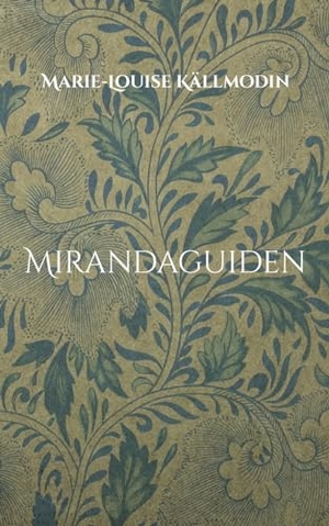 Källmodin, Marie-Louise. Mirandaguiden. Books on Demand, 2023.