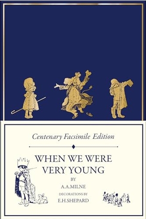 Milne, A. A.. Centenary Facsimile Edition: When We Were Very Young. HarperCollins Publishers, 2024.