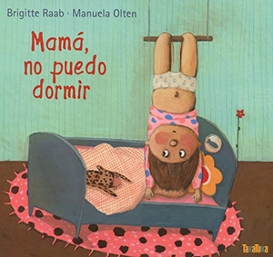 Raab, Brigitte. Mamá, no puedo dormir. Takatuka, 2014.
