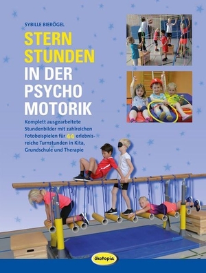 Bierögel, Sybille. Sternstunden in der Psychomotorik - Komplett ausgearbeitete Stundenbilder mit zahlreichen Fotobeispielen für 44 erlebnisreiche Turnstunden in Kita, Grundschule und Therapie. Klett Kita GmbH, 2020.