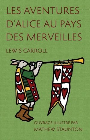 Carroll, Lewis. Les Aventures d'Alice au pays des merveilles - Ouvrage illustré par Mathew Staunton. Evertype, 2015.