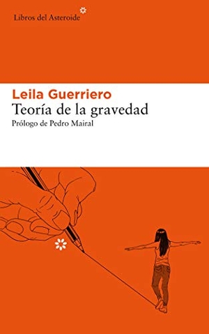 Mairal, Pedro / Leila Guerriero. Teoría de la gravedad. Libros del Asteroide, 2020.