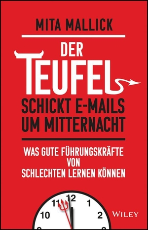 Mallick, Mita. Der Teufel schickt E-Mails um Mitternacht - Was gute Führungskräfte von schlechten lernen können. Wiley-VCH GmbH, 2026.