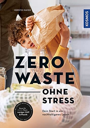Mayer, Kerstin. Zero Waste - ohne Stress - Dein Start in ein nachhaltigeres Familienleben. Franckh-Kosmos, 2021.
