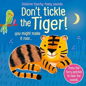 Taplin, Sam. Don't Tickle the Tiger!. Usborne Publishing  IWUK, 2021.