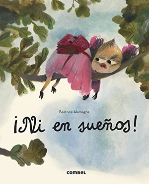 Alemagna, Beatrice. ¡Ni En Sueños!. Editorial Casals S.A., 2022.