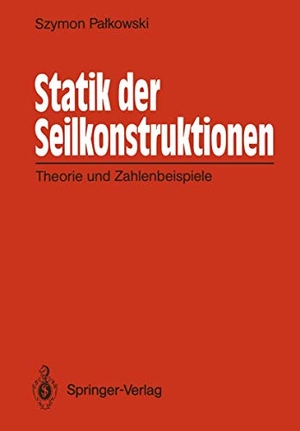 Palkowski, Szymon. Statik der Seilkonstruktionen - Theorie und Zahlenbeispiele. Springer Berlin Heidelberg, 1989.