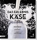 Das Erlebnis Käse