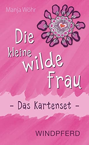 Wöhr, Manja. Die kleine wilde Frau - Das Kartenset. Windpferd Verlagsges. mbH, 2020.