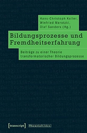 Koller, Hans-Christoph / Winfried Marotzki et al (Hrsg.). Bildungsprozesse und Fremdheitserfahrung - Beiträge zu einer Theorie transformatorischer Bildungsprozesse. Transcript Verlag, 2007.