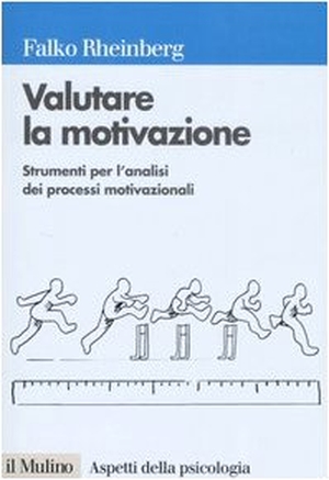 Rheinberg, Falko. Valutare la motivazione. Strumenti per l'analisi dei processi motivazionali. , 2007.