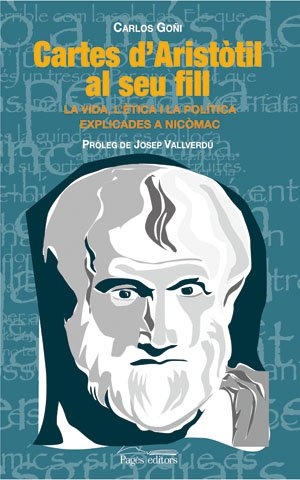 Goñi Zubieta, Carlos / Josep Vallverdú. Cartes d'Aristotil al seu fill. Pagès Editors, S.L., 2006.