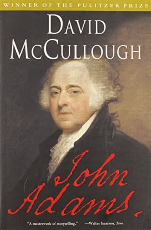 McCullough, David. John Adams. Simon + Schuster LLC, 2004.