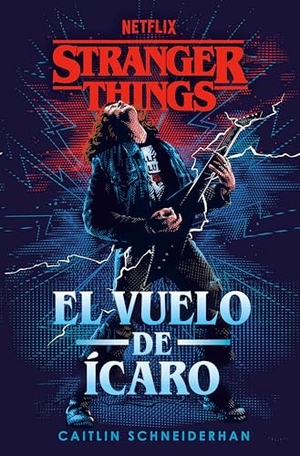 Schneiderhan, Caitlin. Stranger Things: El Vuelo de Ícaro / Stranger Things: Icarus's Flight. Prh Grupo Editorial, 2024.