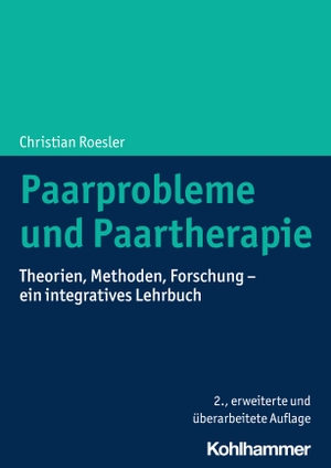 Roesler, Christian. Paarprobleme und Paartherapie - Theorien, Methoden, Forschung - ein integratives Lehrbuch. Kohlhammer W., 2024.