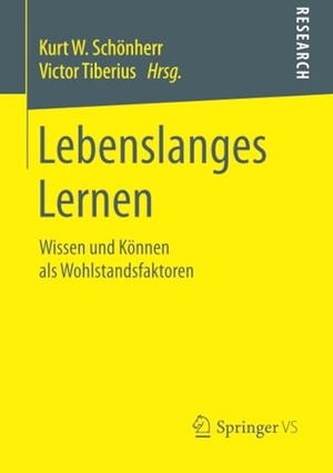 Tiberius, Victor / Kurt W. Schönherr (Hrsg.). Lebenslanges Lernen - Wissen und Können als Wohlstandsfaktoren. Springer Fachmedien Wiesbaden, 2014.