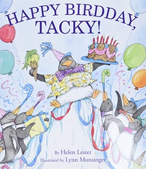 Lester, Helen. Happy Birdday, Tacky!. HarperCollins, 2017.