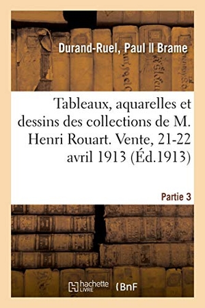 Durand-Ruel, Paul / Brame. Tableaux, Aquarelles Et Dessins Des Collections de M. Henri Rouart. Vente, 21-22 Avril 1913 - Partie 3. Hachette Livre - BNF, 2020.