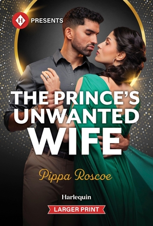 Roscoe, Pippa. The Prince's Unwanted Wife. Harlequin, 2026.