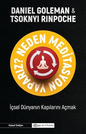Goleman, Daniel / Tsoknyi Rinpoche. Neden Meditasyon Yapariz. Epsilon Yayinevi, 2024.