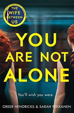 Hendricks, Greer / Sarah Pekkanen. You Are Not Alone. Pan Macmillan, 2020.