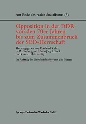 Kuhrt, Eberhard / Gunter Holzweißig et al (Hrsg.). Opposition in der DDR von den 70er Jahren bis zum Zusammenbruch der SED-Herrschaft. VS Verlag für Sozialwissenschaften, 2000.