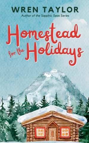 Taylor, Wren. Homestead for the Holidays. Epicea Press, 2023.