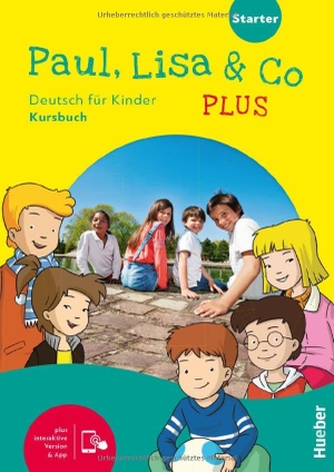 Bovermann, Monika / Georgiakaki, Manuela et al. Paul, Lisa & Co PLUS Starter - Deutsch für Kinder.Deutsch als Fremdsprache / Kursbuch plus interaktive Version. Hueber Verlag GmbH, 2026.