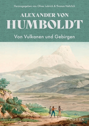 Humboldt, Alexander Von. Von Vulkanen und Gebirgen. Cotta, 2026.