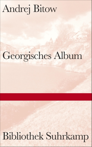 Bitow, Andrej. Georgisches Album. Suhrkamp Verlag AG, 2017.