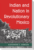 Indian and Nation in Revolutionary Mexico