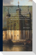 The History and Antiquities of the Anglo-Saxon Church, Containing An Account of its Origin, Government, Doctrines, Worship, Revenues, and Clerical and