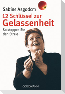 12 Schlüssel zur Gelassenheit