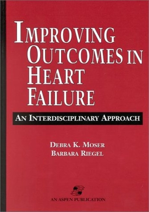 Moser, Debra K. / Riegel, Barbara et al. Improving Outcomes in Heart Failure - An Interdisciplinary Approach. Jones and Bartlett Publishers, 2000.