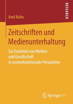 Kuhn, Axel. Zeitschriften und Medienunterhaltung - Zur Evolution von Medien und Gesellschaft in systemfunktionaler Perspektive. Springer Fachmedien Wiesbaden, 2017.