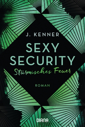 Kenner, J.. Sexy Security - Stürmisches Feuer - Roman. Diana Taschenbuch, 2020.