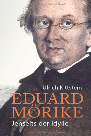 Kittstein, Ulrich. Eduard Mörike - Jenseits der Idylle. Frölich & Kaufmann, 2025.