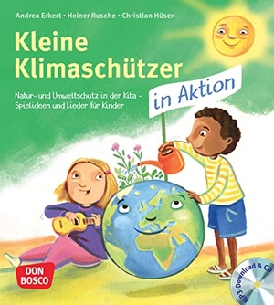 Erkert, Andrea. Kleine Klimaschützer in Aktion - Mit Liedern, Spielen und Tanz Umweltbewusstsein vermitteln. Für Kinder von 3 bis 6 Jahren. Don Bosco Medien GmbH, 2022.