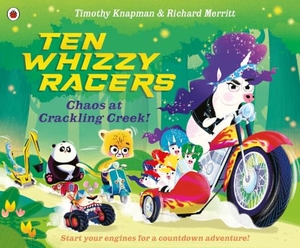 Knapman, Timothy. Ten Whizzy Racers: Chaos at Crackling Creek. Penguin Random House Children's UK, 2025.