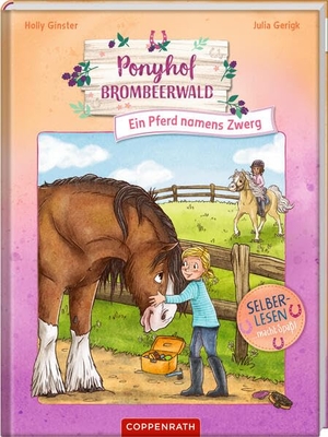 Ginster, Holly. Ponyhof Brombeerwald (Leseanfänger, Bd. 2) - Ein Pferd namens Zwerg. Coppenrath, 2026.