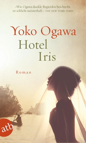 Yoko Ogawa / Ursula Gräfe / Kimiko Nakayama-Ziegler. Hotel Iris - Roman. Aufbau TB, 2016.