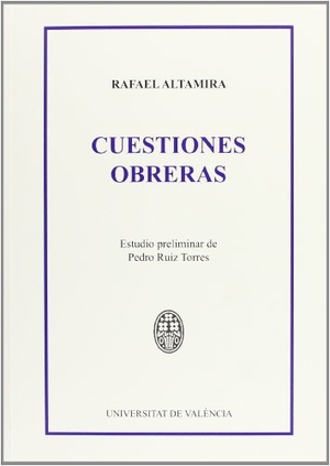 Ruiz Torres, Pedro / Rafael Altamira. Cuestiones obreras. Publicacions de la Universitat de València, 2013.